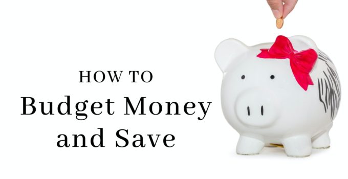 How to Budget Money and Save: 5 Simple Steps