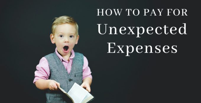 How to Pay for Unexpected Expenses: 3 Tactics