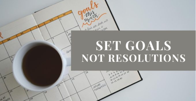 F*** New Years. Set Goals Not Resolutions.