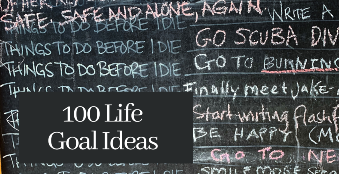 100 Inspiring Life Goal Ideas in 9 Categories