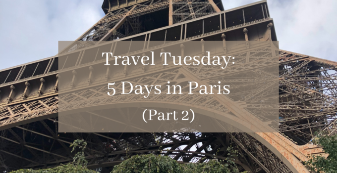 Travel Tuesday: 5 Days in Paris (Part 2) - Go Before Green