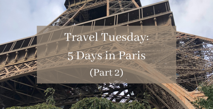 Travel Tuesday: 5 Days in Paris (Part 2)