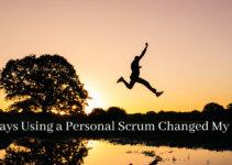 4 Ways Using a Personal Scrum Changed My Life