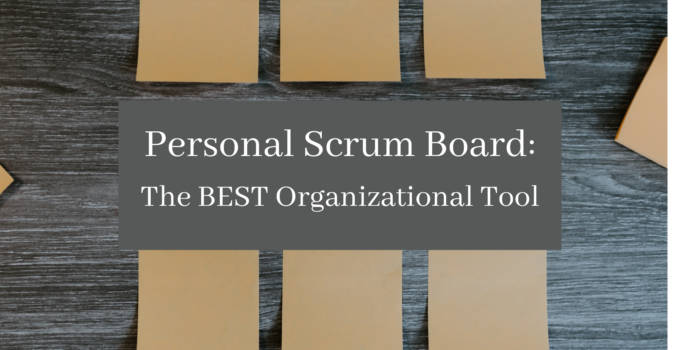Personal Scrum Board: The BEST Organizational Tool